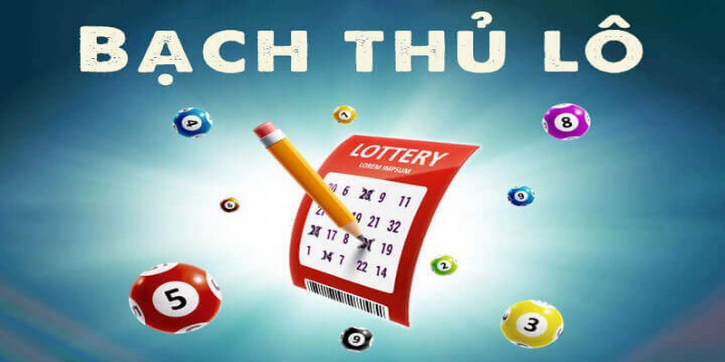 Cách đánh bạch thủ lô một con hiệu quả