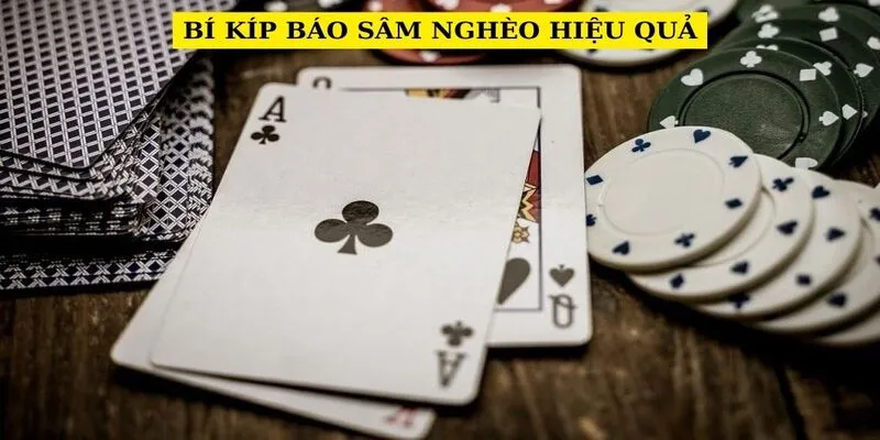 Bí quyết chơi sâm nghèo hiệu quả