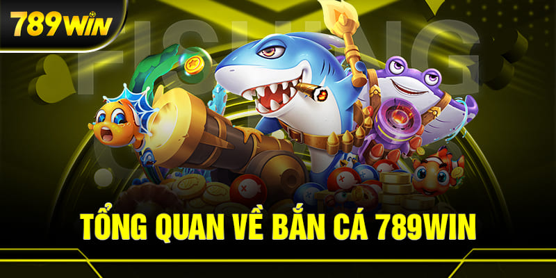 Sảnh game bắn cá 789WIN có gì đặc biệt